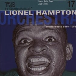 Lionel Hampton Orchestra (1/2) - Swiss Radio Days vol. 17