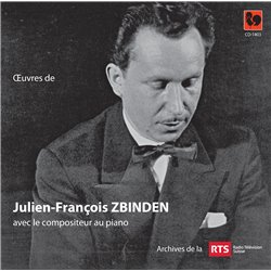 Œuvres de Julien-François Zbinden avec le compositeur au piano